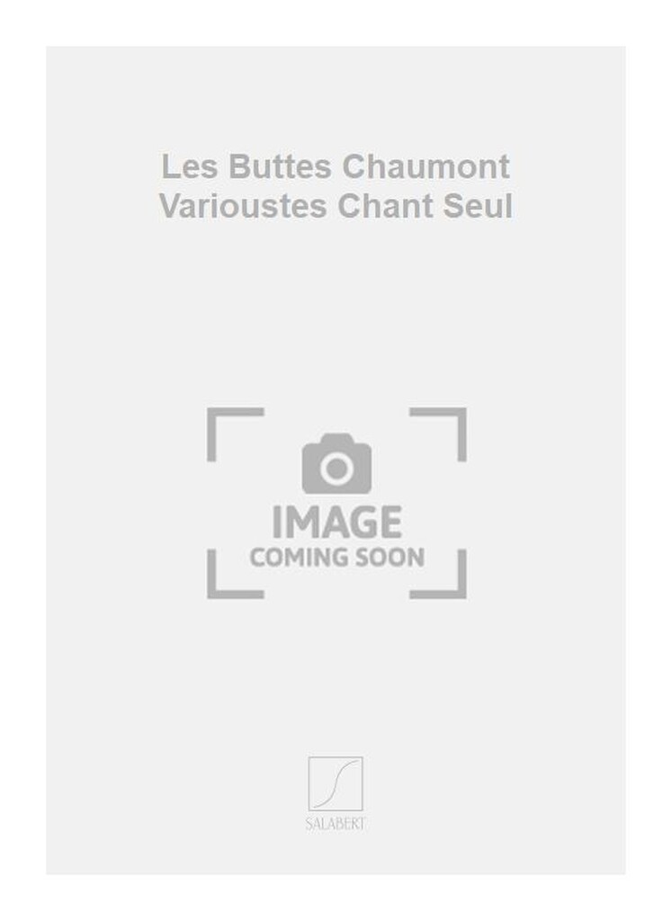 Les Buttes Chaumont Varioustes Chant Seul